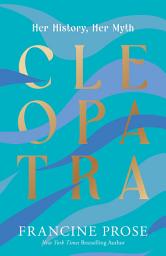 Icon image Cleopatra: Her History, Her Myth