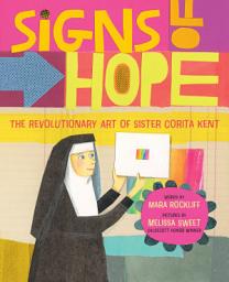 Icon image Signs of Hope: The Revolutionary Art of Sister Corita Kent