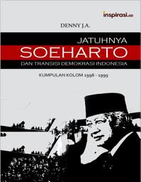 Icon image Jatuhnya Soeharto dan Transisi Demokrasi Indonesia
