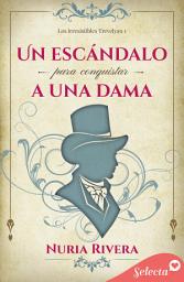 Icon image Un escándalo para conquistar a una dama (Los irresistibles Trevelyan 1)