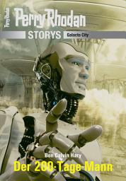 Icon image PERRY RHODAN-Storys: Der 200-Tage-Mann: Galacto City