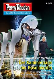 Icon image Perry Rhodan 3162: Der Kammerpage der Kosmokratin: Perry Rhodan-Zyklus "Chaotarchen"