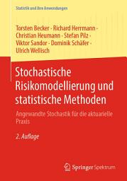 Icon image Stochastische Risikomodellierung und statistische Methoden: Angewandte Stochastik für die aktuarielle Praxis, Ausgabe 2