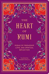 Icon image The Heart of Rumi: Poems of Friendship, Love, and Spiritual Reflection