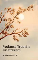 Icon image Vedanta Treatise: The Eternities