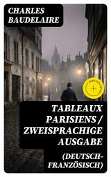 Icon image Tableaux parisiens / Zweisprachige Ausgabe (Deutsch-Französisch): Bereicherte Ausgabe. Edition bilingue (français-allemand) / Übertragungen von Walter Benjamin - Traduction de Walter Benjamin