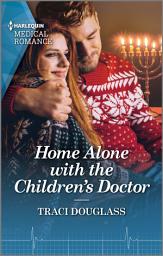 Icon image Home Alone with the Children's Doctor: Curl up with this magical Christmas romance!