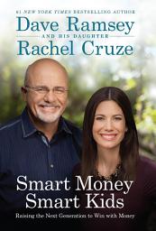 Icon image Smart Money Smart Kids: Raising the Next Generation to Win with Money