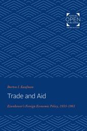 Icon image Trade and Aid: Eisenhower's Foreign Economic Policy, 1953-1961