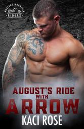 Icon image August’s Ride with Arrow: Age Gap Romance, One Night Stand Romance, Small Town Romance, Instalove, Curvy Girl Romance, Alpha Hero, Military Romance, Scarred Hero