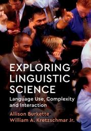 Icon image Exploring Linguistic Science: Language Use, Complexity, and Interaction