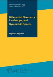Icon image Differential Geometry, Lie Groups, and Symmetric Spaces