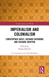 Icon image Imperialism and Colonialism: Christopher Bayly, Richard Rathbone and Richard Drayton