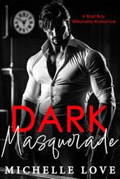 Icon image Dark Masquerade: A Bad Boy Billionaire Romance
