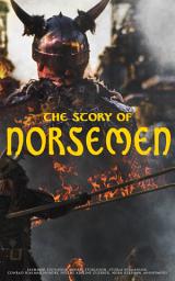 Icon image The Story of Norsemen: History, Mythology, Eddas, Sagas & Ballads