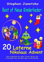 Icon image Best of Neue Kinderlieder - 20 Laterne Nikolaus Advent: Das Liederbuch mit allen Texten, Noten und Gitarrengriffen zum Mitsingen und Mitspielen