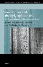 Icon image Inscriptions and the Epigraphic Habit: The Epigraphic Cultures of Greece, Rome, and Beyond