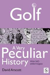 Icon image Golf, A Very Peculiar History