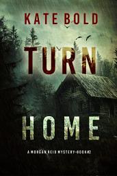 Icon image Turn Home (A Morgan Reid FBI Suspense Thriller—Book Two)