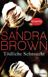 Icon image Tödliche Sehnsucht: Thriller - Atemlose Spannung trifft auf prickelnde Romantik – der Pageturner der SPIEGEL-Bestsellerautorin!
