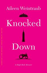 Icon image Knocked Down: A High-Risk Memoir