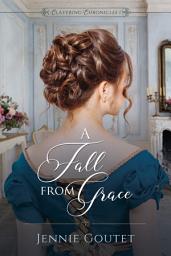 Icon image A Fall from Grace: a clean regency romance