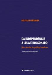 Icon image Da Independência a Lula e Bolsonaro: dois séculos de política brasileira