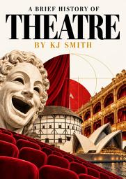 Icon image A Brief History of Theatre