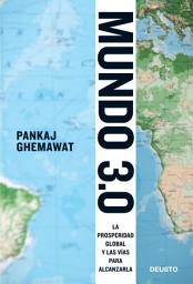 Icon image Mundo 3.0: La prosperidad global y las vías para alcanzarla
