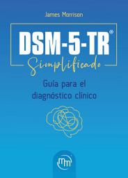 Icon image DSM-5-TR® Simplificado: Guía para el diagnóstico clínico