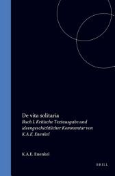 Icon image De vita solitaria: Buch I. Kritische Textausgabe und ideengeschichtlicher Kommentar von K.A.E. Enenkel