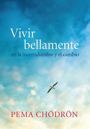 Icon image Vivir bellamente (Living Beautifully): en la incertidumbre y el cambio