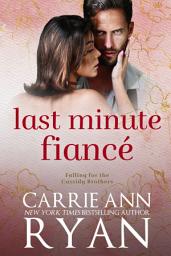 Icon image Last Minute Fiancé: A fake relationship, friends to lovers, accidental pregnancy romance (Falling for the Cassidy Brothers)