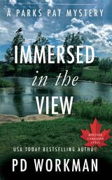Icon image Immersed in the View: A quick-read police procedural set in picturesque Canada