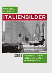 Icon image Italienbilder: Intermediale und interdisziplinäre Annäherungen
