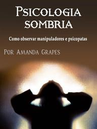 Icon image Psicologia sombria: Como observar manipuladores e psicopatas