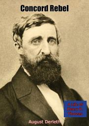 Icon image Concord Rebel: A Life of Henry D. Thoreau