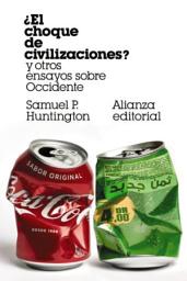 Icon image ¿El choque de civilizaciones? y otros ensayos sobre Occidente