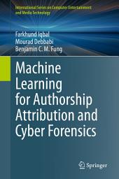 Icon image Machine Learning for Authorship Attribution and Cyber Forensics