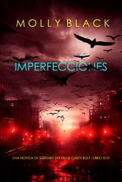 Icon image Imperfecciones (Una novela de suspense del FBI de Casey Bolt - Libro dos)