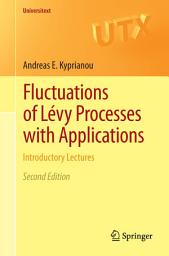 Icon image Fluctuations of Lévy Processes with Applications: Introductory Lectures, Edition 2