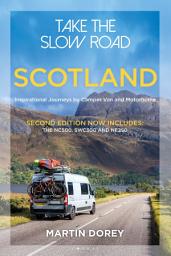 Icon image Take the Slow Road: Scotland 2nd edition: Inspirational Journeys by Camper Van and Motorhome, Edition 2