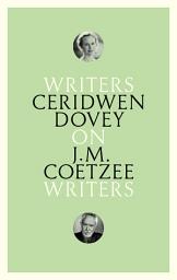 Icon image On J. M. Coetzee: Writers on Writers