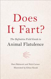 Icon image Does It Fart?: The Definitive Field Guide to Animal Flatulence