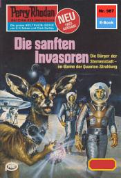 Icon image Perry Rhodan 987: Die sanften Invasoren: Perry Rhodan-Zyklus "Die kosmischen Burgen"