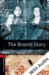 Icon image The Brontë Story - With Audio Level 3 Oxford Bookworms Library: Edition 3