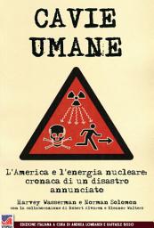 Icon image Cavie umane: L'America e l'enrgia nucleare: cronaca di un disastro annunciato