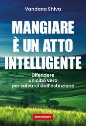 Icon image Mangiare è un atto intelligente: Difendere un cibo vero per salvarci dall'estinzione