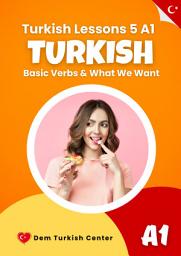 Icon image Turkish Lessons 5 A1: Basic Verbs & What We Want: Learn basic Turkish verbs and express what you want in everyday situations.