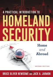 Icon image A Practical Introduction to Homeland Security: Home and Abroad, Edition 2
